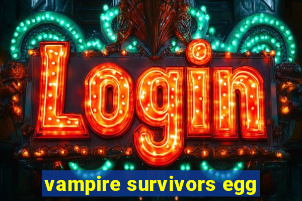 vampire survivors egg